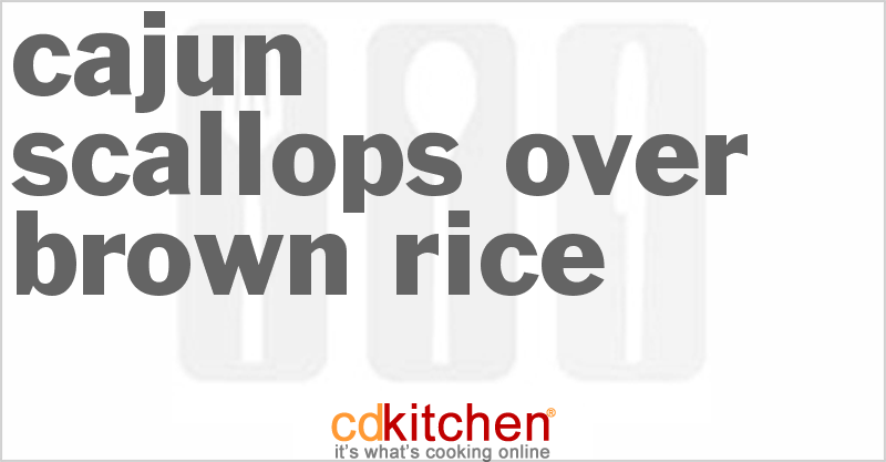 Cajun Scallops over Brown Rice - CDKitchen.com
