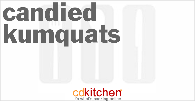 Candied Kumquats - CDKitchen.com