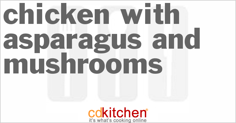 Chicken with Asparagus and Mushrooms - CDKitchen.com