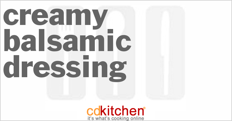Creamy Balsamic Dressing - CDKitchen.com