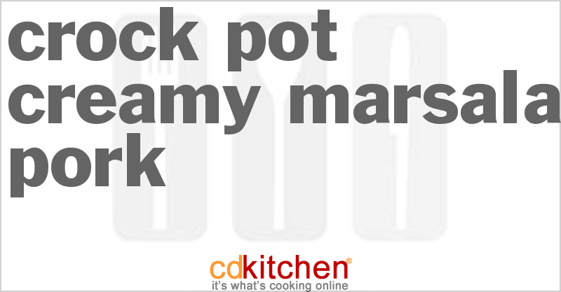 Creamy Marsala Pork - CDKitchen.com