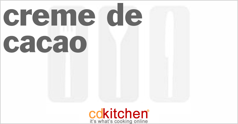 Creme de Cacao - CDKitchen.com
