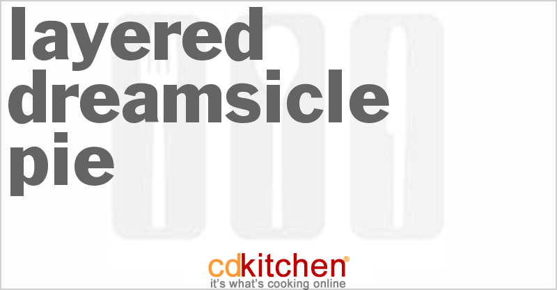 Layered Dreamsicle Pie - CDKitchen.com