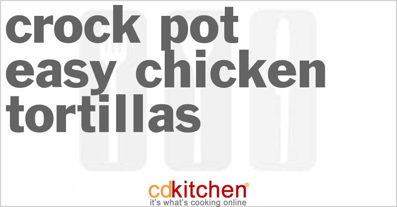 Easy Chicken Tortillas - CDKitchen.com