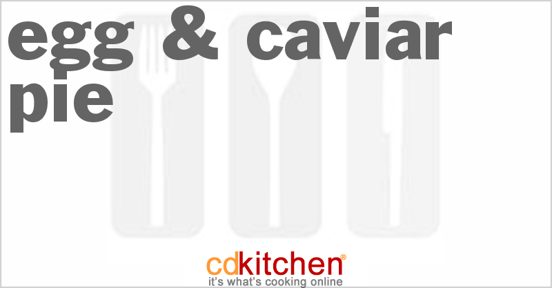 Egg & Caviar Pie - CDKitchen.com