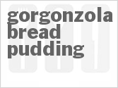 recipe for gorgonzola bread pudding