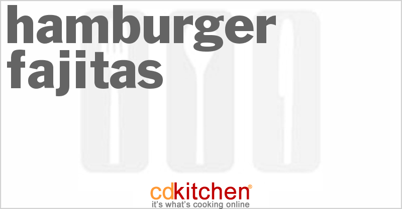 Hamburger Fajitas - CDKitchen.com