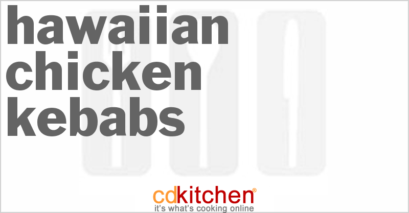 Hawaiian Chicken Kebabs - CDKitchen.com