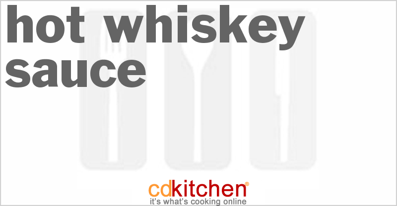 Hot Whiskey Sauce - CDKitchen.com