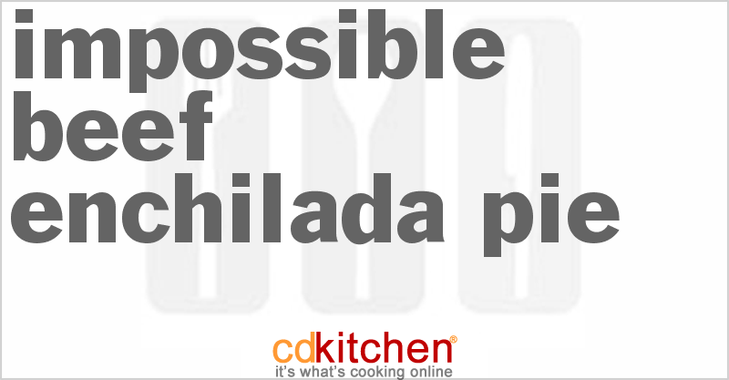 Impossible Beef Enchilada Pie - CDKitchen.com