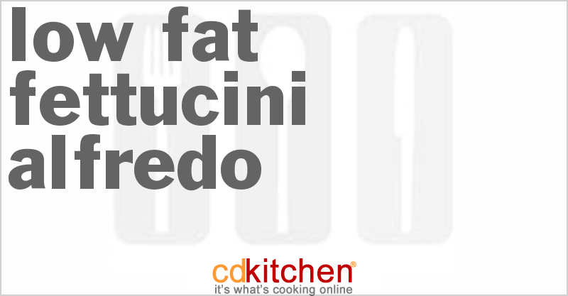 Low-Fat Fettucini Alfredo - CDKitchen.com