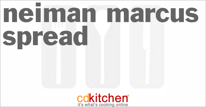 Neiman Marcus Spread - CDKitchen.com