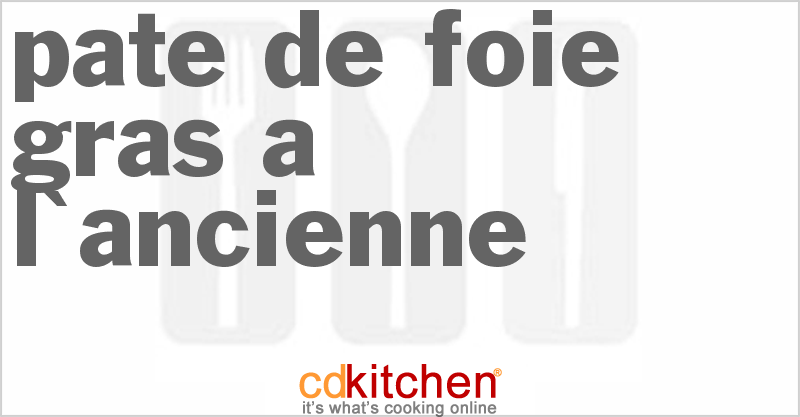 Pate De Foie Gras A L'ancienne - CDKitchen.com