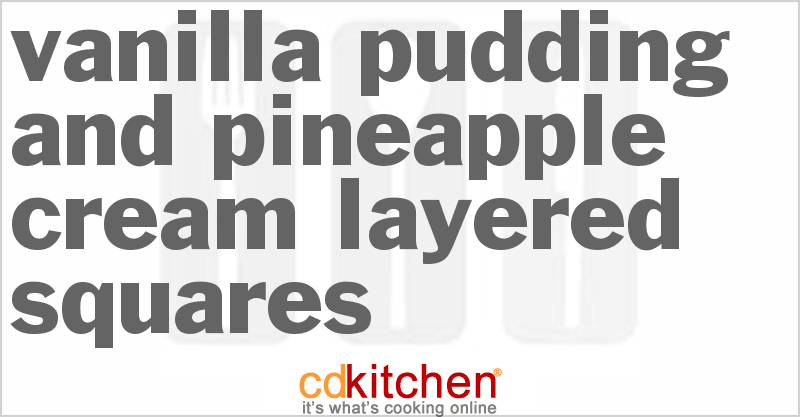 Vanilla Pudding And Pineapple Cream Layered Squares - CDKitchen.com