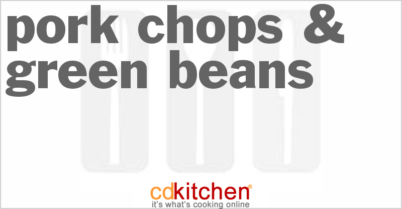 Pork Chops & Green Beans - CDKitchen.com