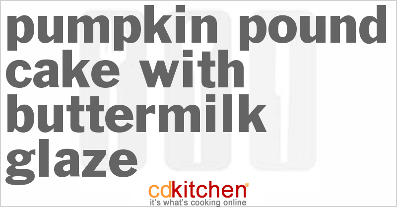 Pumpkin Pound Cake With Buttermilk Glaze - CDKitchen.com