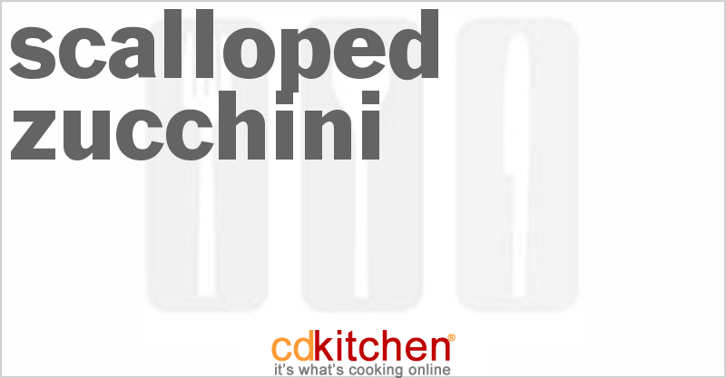 Scalloped Zucchini - CDKitchen.com