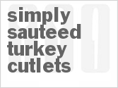 recipe for simply sauteed turkey cutlets