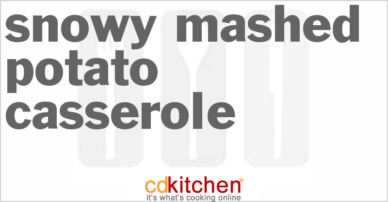 Snowy Mashed Potato Casserole - CDKitchen.com