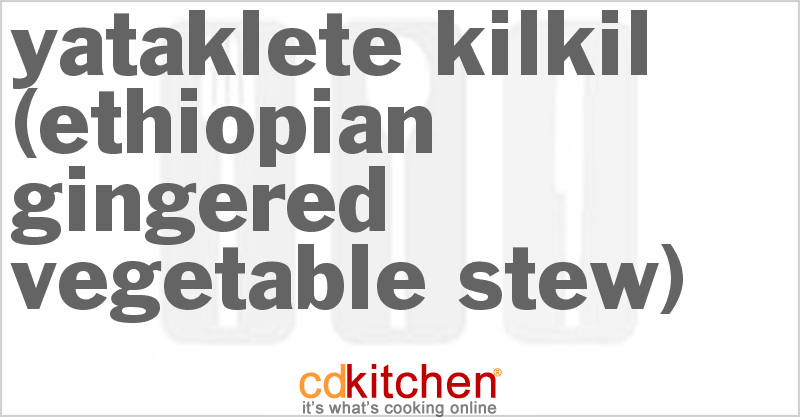 Yataklete Kilkil (Ethiopian Gingered Vegetable Stew) - CDKitchen.com