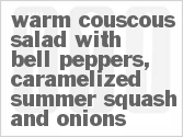 Warm Couscous Salad with Bell Peppers, Caramelized Summer Squash and Onions