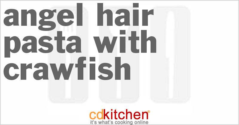 Angel Hair Pasta with Crawfish - CDKitchen.com