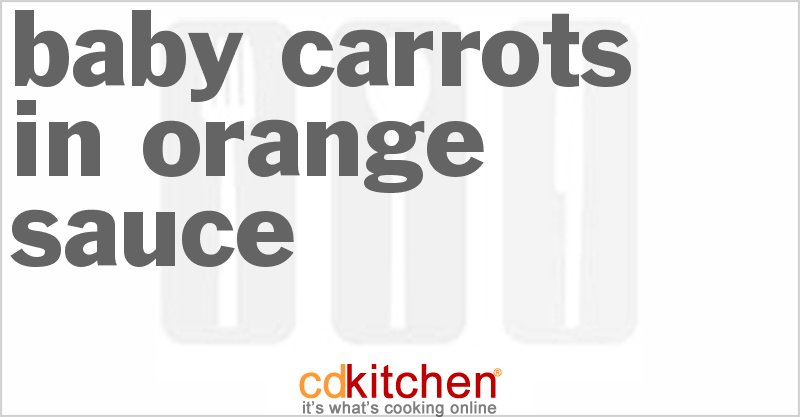 Baby Carrots in Orange Sauce - CDKitchen.com