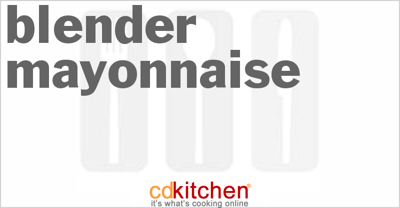 Blender Mayonnaise - CDKitchen.com