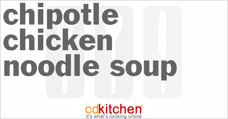 Chipotle Chicken Noodle Soup - CDKitchen.com