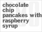 recipe for chocolate chip pancakes with raspberry syrup