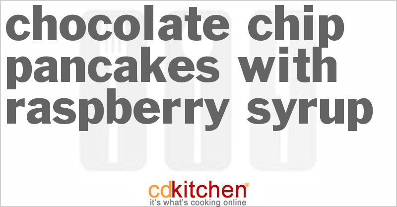 Chocolate Chip Pancakes with Raspberry Syrup - CDKitchen.com