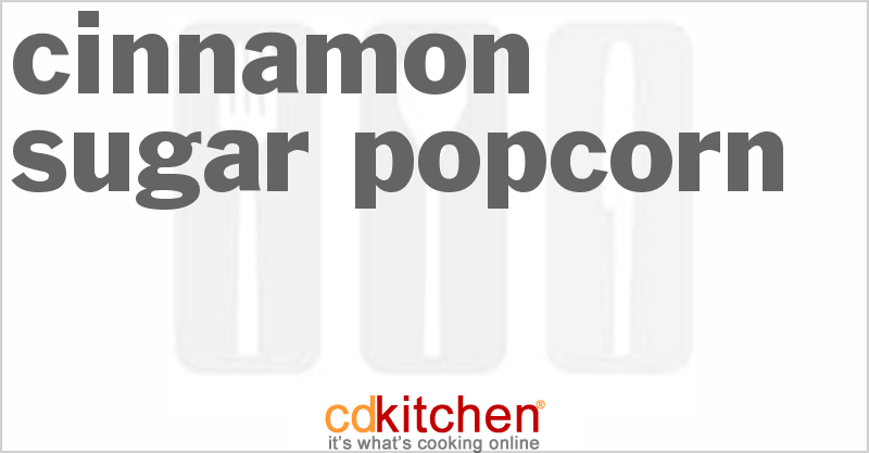 Cinnamon-Sugar Popcorn - CDKitchen.com