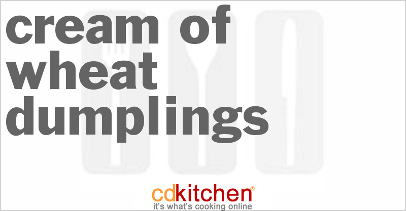 Cream Of Wheat Dumplings - CDKitchen.com