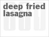 recipe for deep-fried lasagna