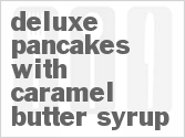 recipe for deluxe pancakes with caramel butter syrup