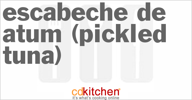 Escabeche De Atum (Pickled Tuna) - CDKitchen.com