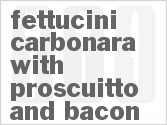 recipe for fettucini carbonara with proscuitto and bacon