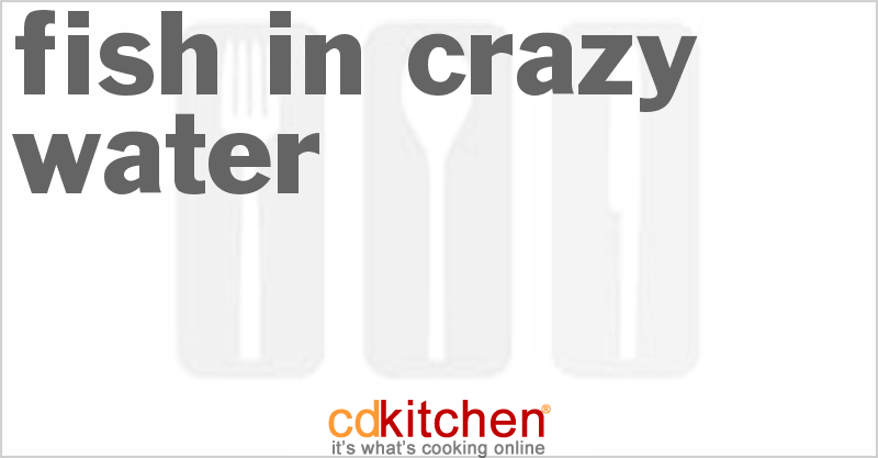 Fish In Crazy Water - CDKitchen.com