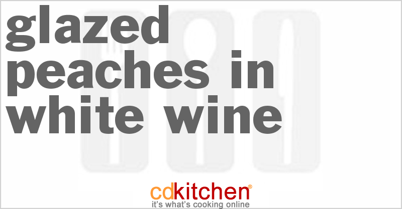 Glazed Peaches In White Wine - CDKitchen.com
