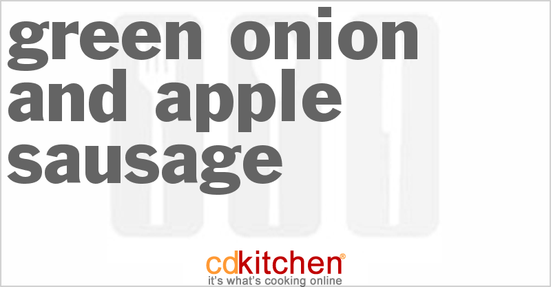 Green Onion and Apple Sausage - CDKitchen.com