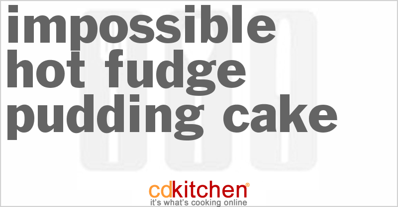 Impossible Hot Fudge Pudding Cake - CDKitchen.com