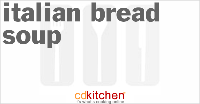 Italian Bread Soup - CDKitchen.com