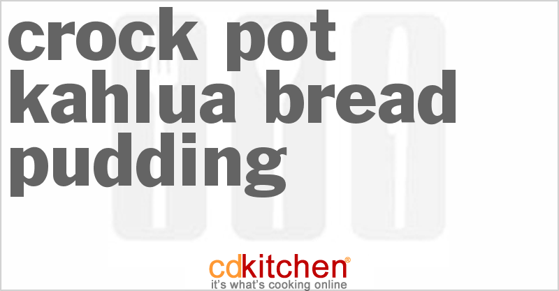 Kahlua Bread Pudding - CDKitchen.com