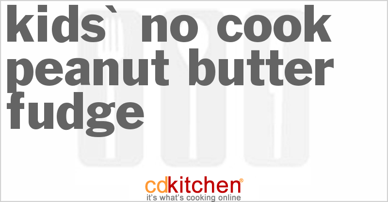 Kids' No-Cook Peanut Butter Fudge - CDKitchen.com