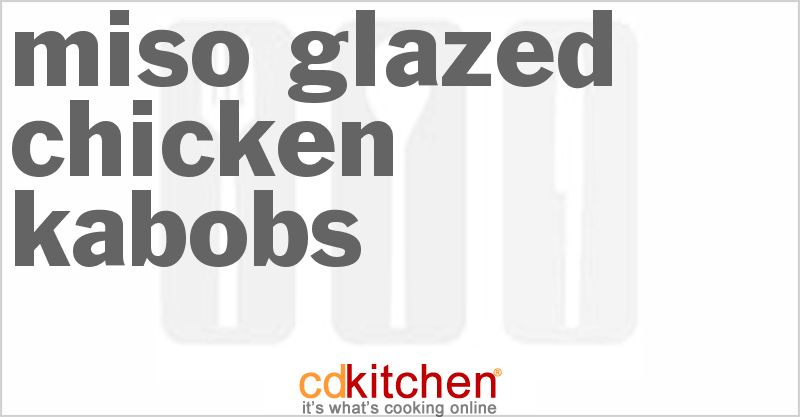 Miso-Glazed Chicken Kabobs - CDKitchen.com