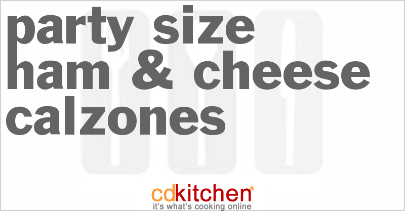 Party-Size Ham & Cheese Calzones - CDKitchen.com