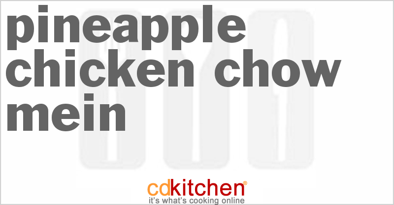 Pineapple Chicken Chow Mein - CDKitchen.com