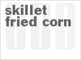 recipe for skillet fried corn