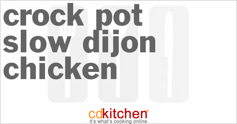 Slow Dijon Chicken - CDKitchen.com
