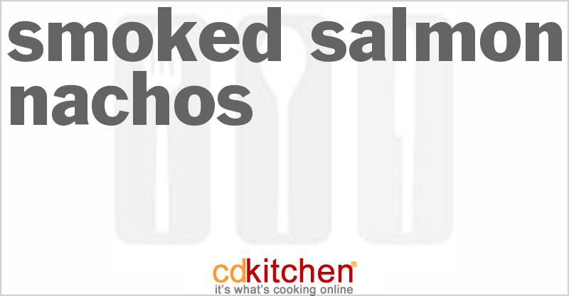 Smoked Salmon Nachos - CDKitchen.com